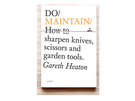DO MAINTAIN  How to sharpen knives, scissors and garden tools
